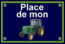 plaque " PLACE DE MON TRACTEUR