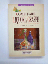 COME FARE LIQUORI E GRAPPE DI ERBE E FRUTTA GRIBAUDO 2007