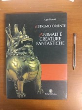 ESTREMO ORIENTE - ANIMALI E CREATURE FANTASTICHE - UGO DONATI - TOURING CLUB IT.