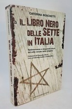Il libro nero delle sette in Italia. Testimonianze documenti shock C. Boschetti