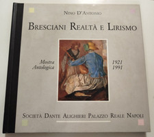 Nino D'Antonio BRESCIANI REALTA' e LIRISMO Mostra Antologica 1921 1991