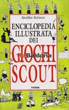 Enciclopedia illustrata dei giochi scout Piemme Grieco Attilio Scoutismo - Scaut