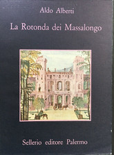 Aldo Alberti, La Rotonda dei Massalongo, Sellerio, La memoria 111, 1985 Prima ed