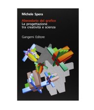 Abecedario del grafico - La progettazione tra creatività e scienza GAMGEMI EDIZ.