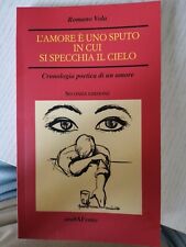 L'amore è uno sputo in cui si specchia il cielo. Cronologia ... - Vola Romano