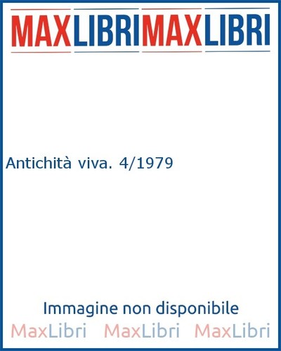 Antichità viva 1979 - antichità, 4/1979