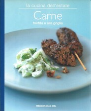 La cucina dell'estate 4 Carne fredda e alla griglia Corriere della sera