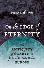 On the Edge of Eternity: The Antiquity of the Earth in  - Hardback NEW Prete, Iv