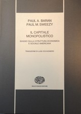 IL CAPITALE MONOPOLISTICO. SAGGIO SULLA STRUTTURA ECONOMICA E SOCIALE AMERICANA.