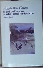 Bioy casares IL LATO DELL'OMBRA E ALTRE STORIE FANTASTICHE editori riuniti