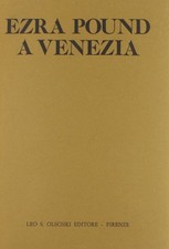 Ezra Pound a Venezia - [Casa Editrice Leo S. Olschki]