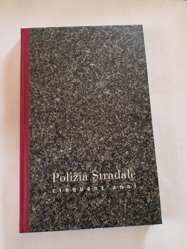 Polizia stradale cinquant anni - stradale, cinquant'anni