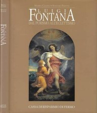 Luigi Fontana. Dal purismo all'eclettismo. Maria Calisti, Stefano Papetti. 2004.