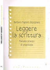 Leggere la scrittura. Manuale pratico di grafologia. Barbara Majnoni d'Intignano