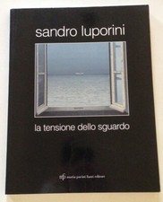 A. Serafini a cura di Sandro Luporini La Tensione Dello Sguardo Fazzi Editore 