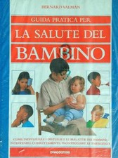GUIDA PRATICA PER LA SALUTE DEL BAMBINO VALMAN BERNARD DE AGOSTINI 1998 