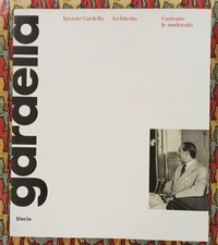 Ignazio Gardella Architetto. Costruire la modernità 2006 Electa 9788837046095