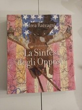 Andrea Raccagni LA SINTESI DEGLI OPPOSTI a cura di Gabriele Boni (arte moderna)