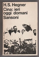 Cina: ieri, oggi, domani - H. S. Hegner