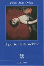Mac Orlan, Pierre. - Il porto delle nebbie. 