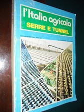 L'ITALIA AGRICOLA – SERRE E TUNNEL ; 1985 agricoltura orticoltura frutticoltura