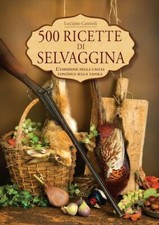 500 RICETTE DI SELVAGGINA  -