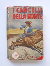 I CANCELLI DELLA MORTE R. Sabatini Romantica Mondiale Sonzogno Ristampa 1950
