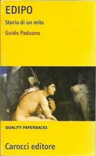 Edipo. Storia di un mito - Paduano Guido, Carocci 2012 - OTTIMO