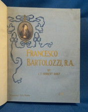 Francesco Bartolozzi, R.A. A biographical essay by Herbert Baily. 1907 incisioni