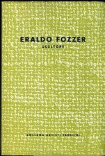 Eraldo Fozzer: scultore. Collana artisti trentini.