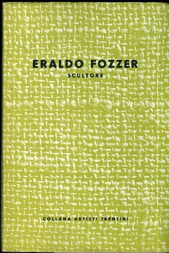 Eraldo fozzer scultore - fozzer:,