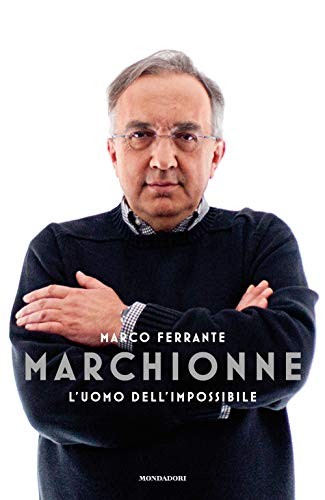 Marchionne uomo - marchionne, l'uomo