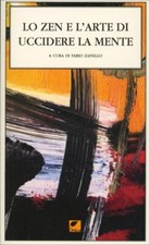 LIBRO LO ZEN E L'ARTE DI UCCIDERE LA MENTE - FABIO ZANELLO