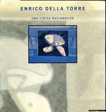 ENRICO DELLA TORRE - Una lirica razionalità - Mazzotta
