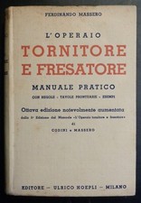 MANUALI HOEPLI: MASSERO, L'OPERAIO TORNITORE E FRESATORE. 8 ED 1941