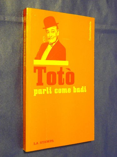 Parli come badi toto - parli, badi.toto'