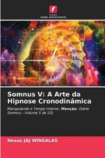 Somnus V: A Arte da Hipnose Cronodin?mica by Nexus Jaj Winsalas Paperback Book