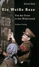 Die "Weiße Rose": Von der