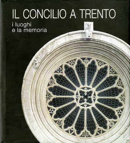 Concilio trento i luoghi - il, trento: