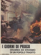 I giorni di Praga: dramma ed eroismo di un popolo tradito.
