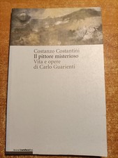 Costanzo Costantini IL PITTORE MISTERIOSO Vita e opere di Carlo Guarienti