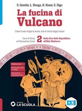 La fucina di Vulcano. Corso di storia ed educazione civica. 