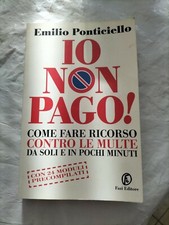 IO NON PAGO!Come fare ricorso contro le multe da soli Emilio Ponticiello2007sb63