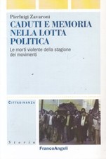 LS- CADUTI E MEMORIA NELLA LOTTA POLITICA -- FRANCO ANGELI --- 2010 - B - YFS44