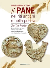 Il pane nei riti antichi e nella poesia. Sas tres marias