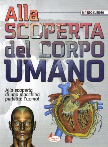 Alla scoperta del corpo - , umano