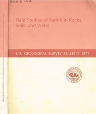 Field studies of radon in rocks, soils and water. U.S. geological survey bulleti
