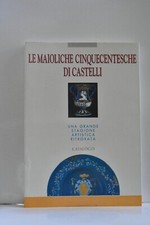 MAIOLICHE CINQUECENTESCHE DI CASTELLI  (B10)