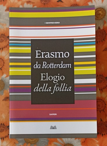 Elogio della follia - -, erasmo