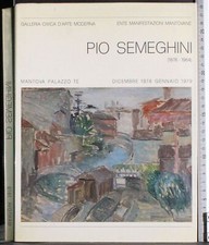 GALLERIA ARTE MODERNA. PIO SEMEGHINI. AA.VV. ENTE MANIFESTAZIONI MANTOVANE.